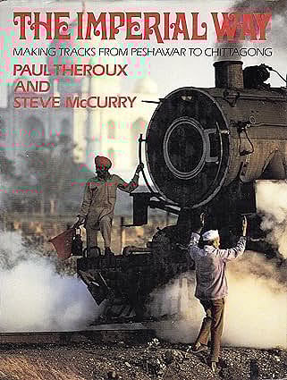 The Imperial Way Making Tracks from Peshawar to Chittagong