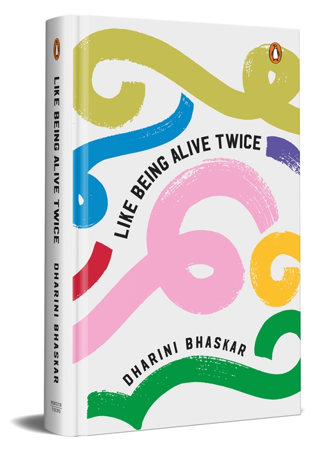 The cover of Like Being Alive Twice by Dharini Bhaskar