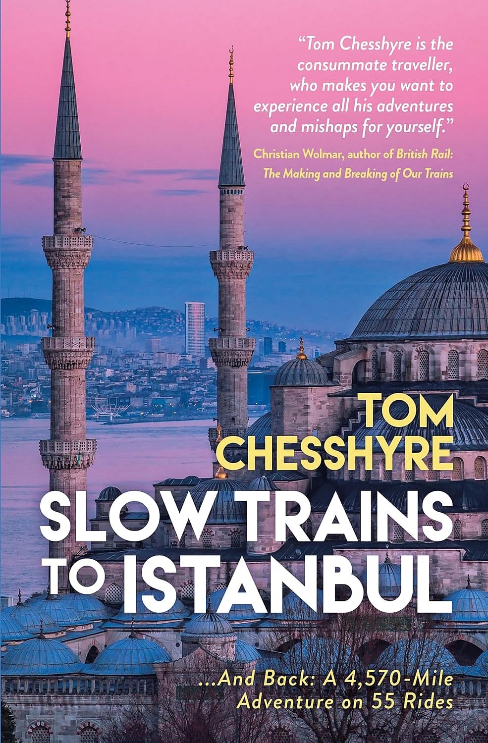 “Slow Trains to Istanbul: A 4,570-Mile Adventure on 55 Rides” by Tom Chesshyre