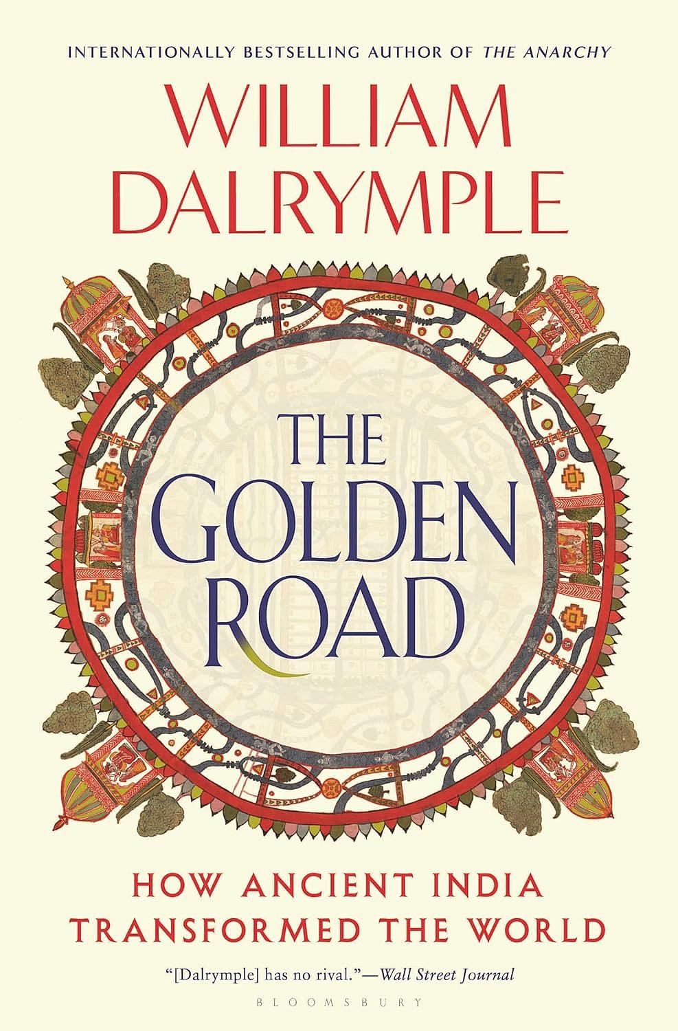 “The Golden Road: How Ancient India Transformed the World” by William Dalrymple