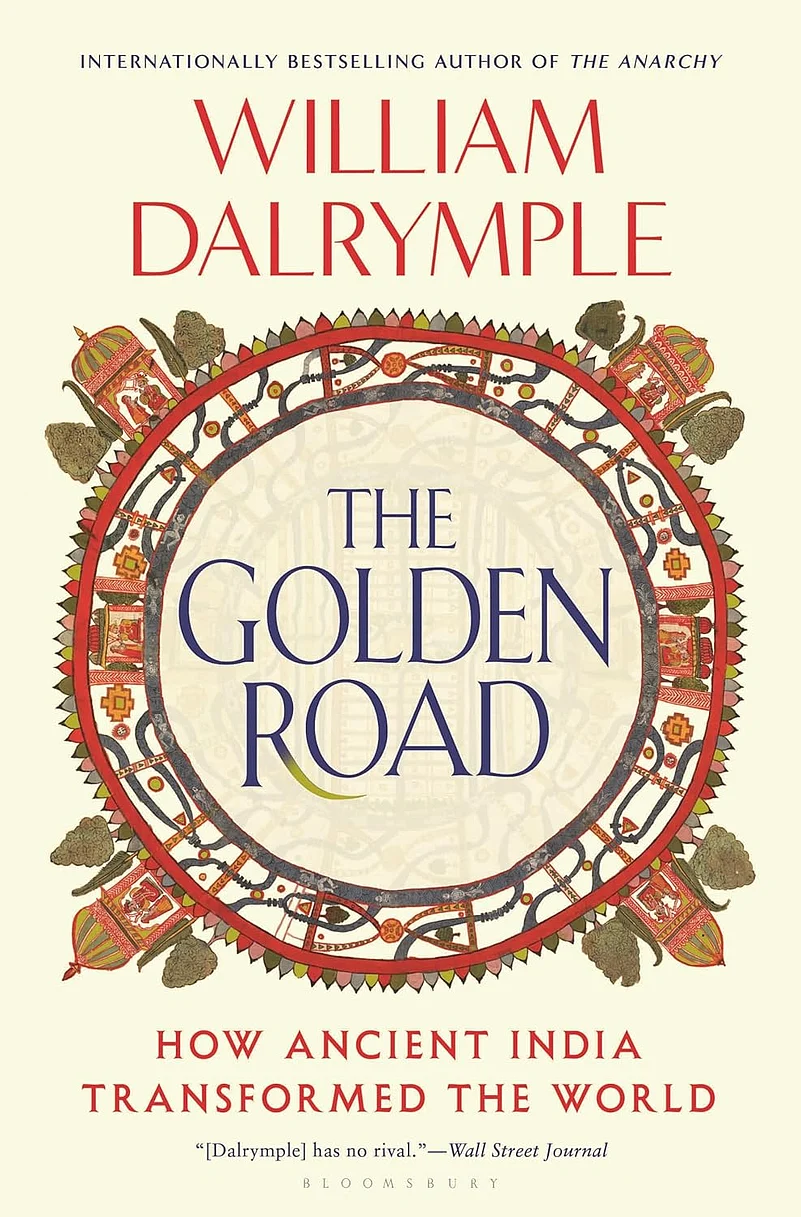 “The Golden Road: How Ancient India Transformed the World” by William Dalrymple