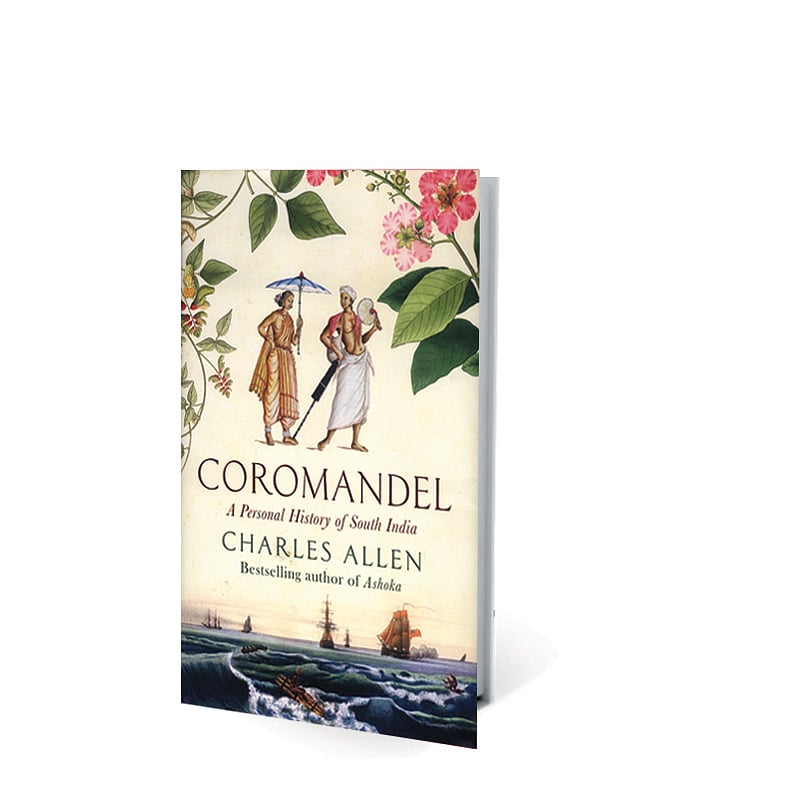 Coromandel A Personal History of South India By Charles Allen(Hachette India,699)