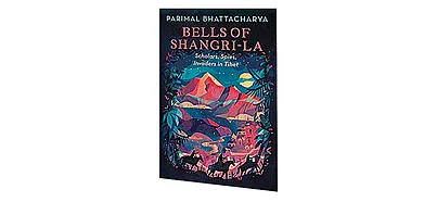 Book Review Bells of Shangri-La Scholars, Spies, Invaders in Tibet