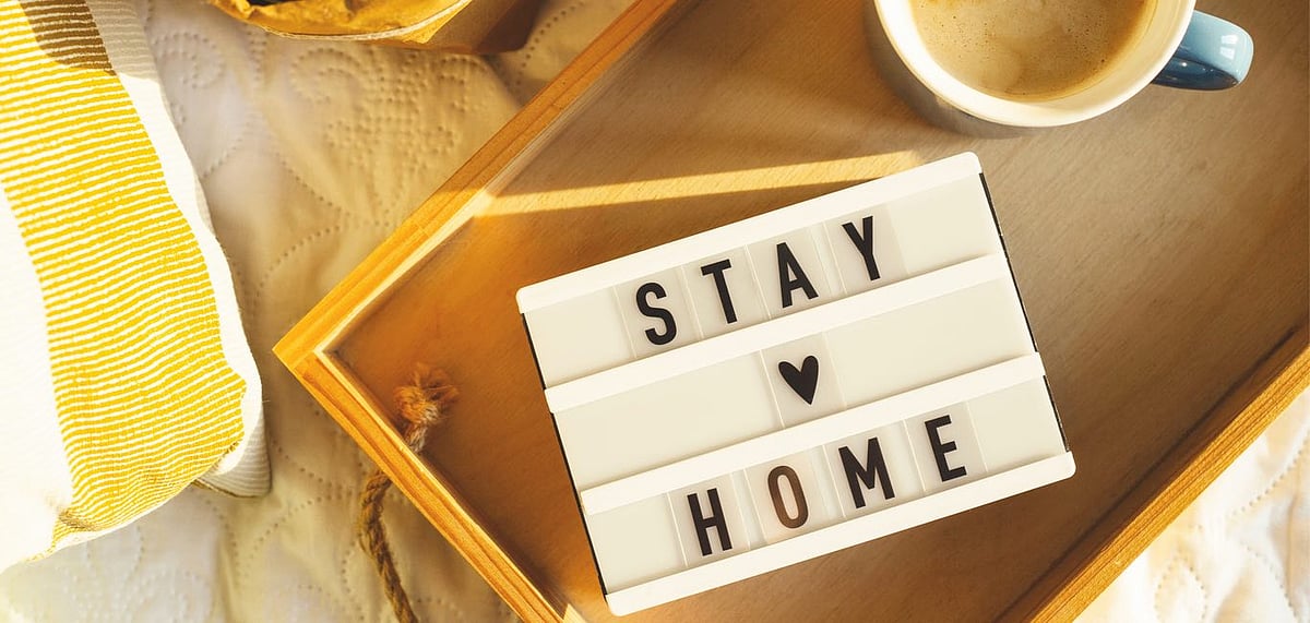 Staying at home and staying safe is the motto for upcoming days