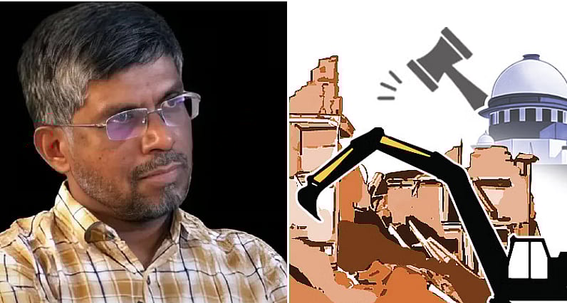 ಚರ್ಚೆ | ‘ಬುಲ್ಡೋಜರ್ ನ್ಯಾಯ’ ಮದೋನ್ಮತ್ತ ಅಧಿಕಾರದ ಕ್ರೌರ್ಯ– ನಾರಾಯಣ ಎ