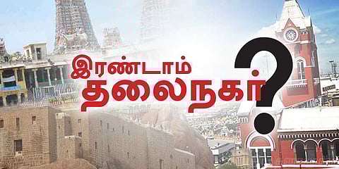 இரண்டாம் தலைநகர் - தமிழகத்தில் ஏன் அவசியம் ?