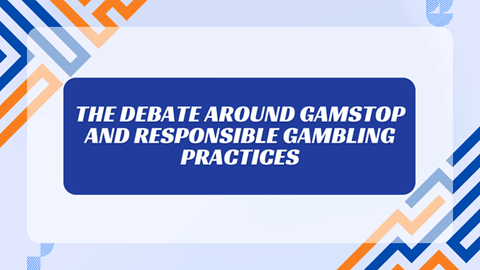 The Debate Around GamStop and Responsible Gambling Practices