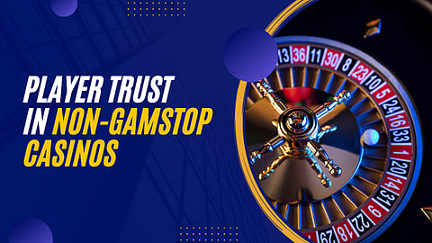 How Non-GamStop Casinos Can Earn Player Confidence