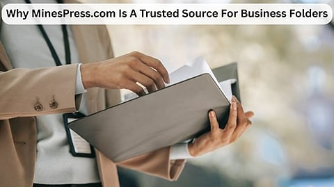 Why MinesPress.com Is A Trusted Source For Business Folders