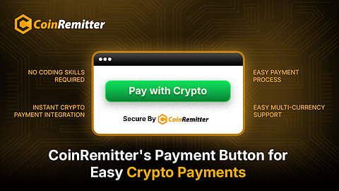 CoinRemitter's Payment Button for Easy Cryptocurrency Payments