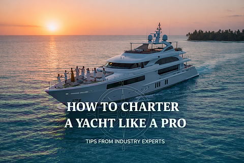How to Charter a Yacht Like a Pro: Tips From Industry Experts