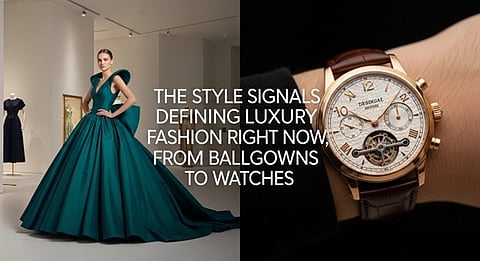 The Style Signals Defining Luxury Fashion Right Now, From Ballgowns to Watches