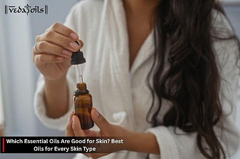 Which Essential Oils Are Good for Skin? Best Oils for Every Skin Type