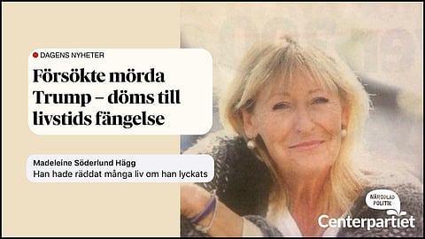 The graphic shows a Swedish news headline reading “Attempted to murder Trump – sentenced to life in prison,” alongside a quote from local politician Madeleine Söderlund Hägg stating: “He would have saved many lives if he had succeeded.”