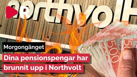 Morgongänget: Dina pensionspengar har brunnit upp i Northvolt