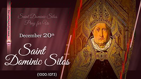 വിശുദ്ധ ഡോമിനിക് സിലോസ് (1000-1073) : ഡിസംബര്‍ 20