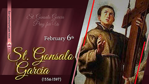 വിശുദ്ധ ഗോണ്‍സാലോ ഗാര്‍സിയ (1556-1597) : ഫെബ്രുവരി 6
