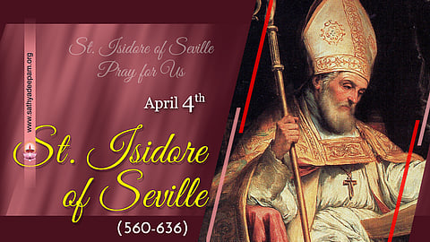 വിശുദ്ധ ഇസിദോര്‍ (560-636) : ഏപ്രില്‍ 4