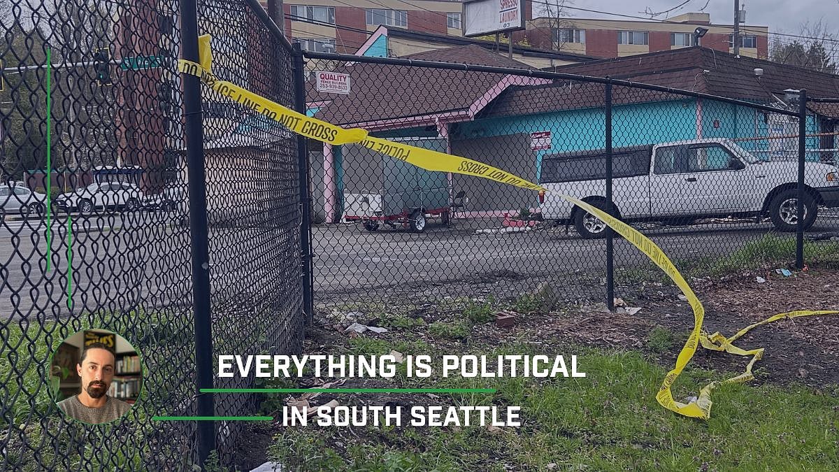 Everything Is Political … in South Seattle