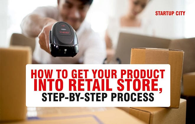 How to get your product into retail stores - Step by Step Process | Startup