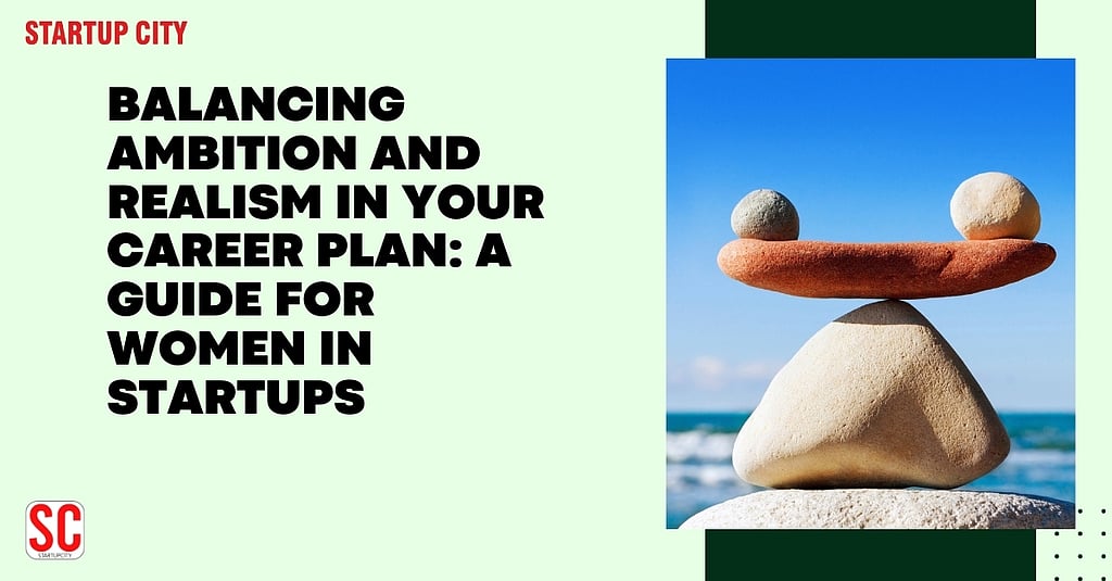 Balancing Ambition and Realism in Your Career Plan A Guide for Women