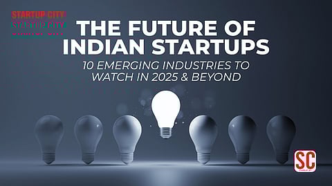 The Future of Indian Startups: 10 Emerging Industries to Watch in 2025 & Beyond
