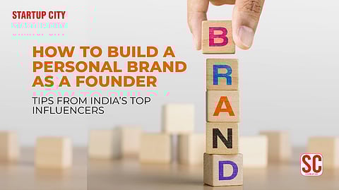 How to Build a Personal Brand as a Founder: Tips from India’s Top Influencers