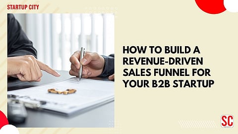 How to Build a Revenue-Driven Sales Funnel for Your B2B Startup