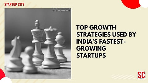Top Growth Strategies Used by India’s Fastest-Growing Startups
