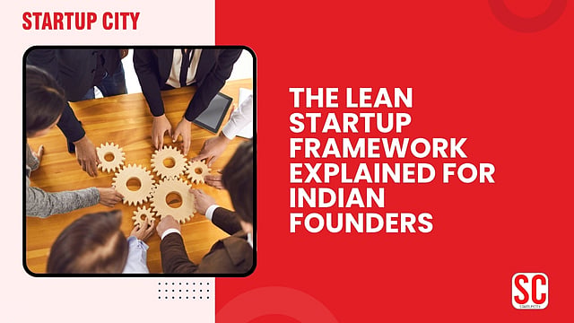 The Lean Startup Framework Explained for Indian Founders