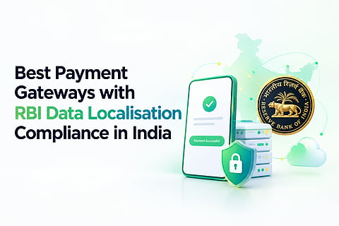Best Payment Gateways with RBI Data Localisation Compliance in India