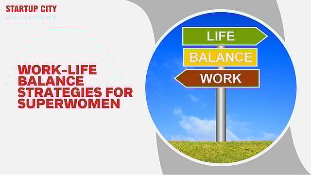 Work-Life Balance Strategies for Superwomen