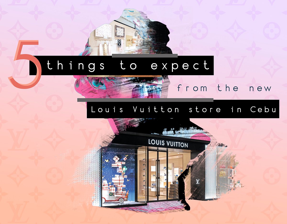 5 things to expect from the new Louis Vuitton store in Cebu - Vimarsana News