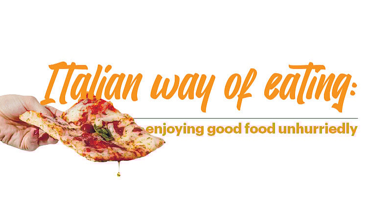 Italian way of eating: enjoying good food unhurriedly