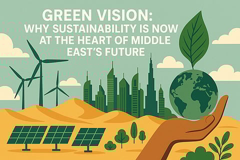 Green Vision: Why Sustainability Is Now at the Heart of Middle East's Future