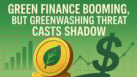 Green Finance Booming, But Greenwashing Threat Casts Shadow