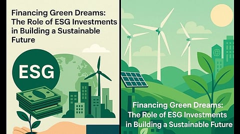 Financing Green Dreams: The Role of ESG Investments in Building a Sustainable Future