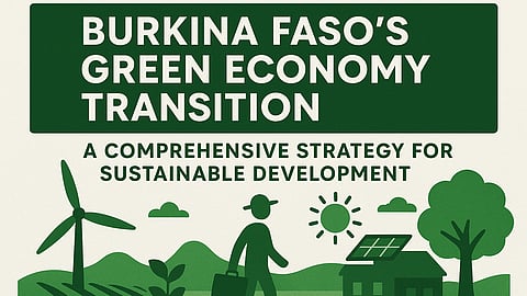 Burkina Faso’s Green Economy Transition: A Comprehensive Strategy for Sustainable Development