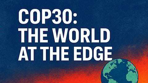 Insight: The World at the Edge — Why COP30 Must Move Beyond Keywords to Deliver Real Climate Action