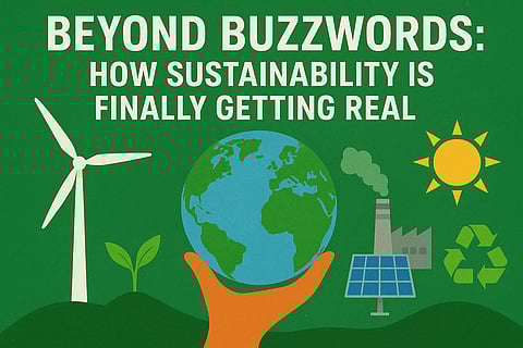 Beyond Buzzwords: How Sustainability Is Finally Getting Real
