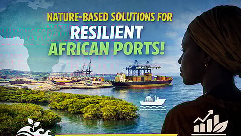 Africa Climate Push: First Nature-Based Solutions Call Launched for Resilient Port Infrastructure
