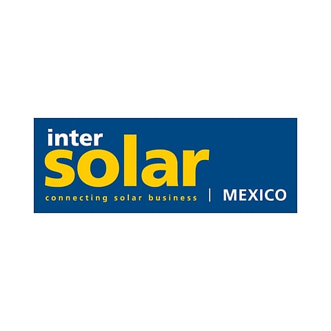 All Set for the Sixth Edition of Intersolar Mexico Amid Historic Investment and New Opportunities to Accelerate the Energy Transition in Mexico