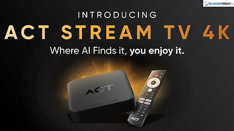 ACT Fibernet Unveils Stream TV 4K with AI Content Discovery and 400 Plus Live Channels