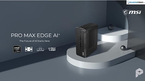 MSI PRO MAX EDGE AI+ Desktop Arrives in India for Local AI Workloads