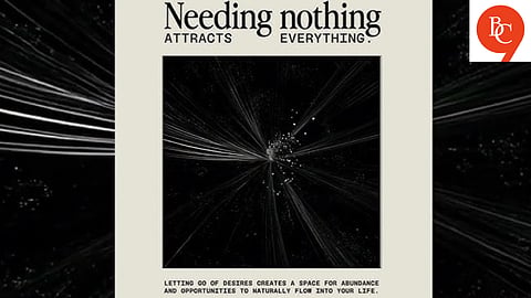 Needing Nothing, Attracts Everything