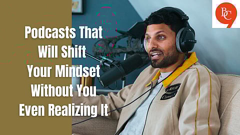 Mindset-Shifting Podcasts That’ll Change How You Think—Effortlessly