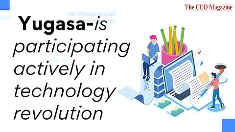 Yugasa is participating actively in technology revolution