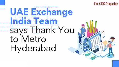 UAE Exchange India Team says Thank You to Metro Hyderabad