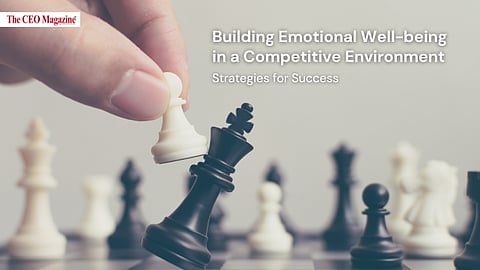 Building Emotional Well-being in a Competitive Environment: Strategies for Success