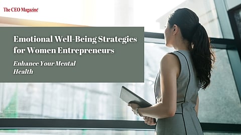 Emotional Well-Being Strategies for Women Entrepreneurs: Enhance Your Mental Health